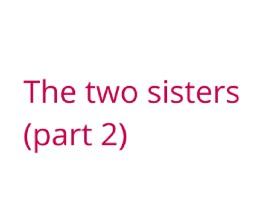 The sisters part two.