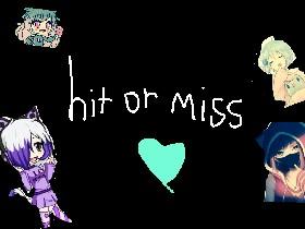 hit or miss clud 😎