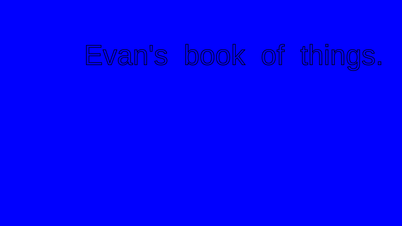 Evan's story of things