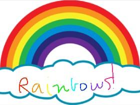 rainbows!