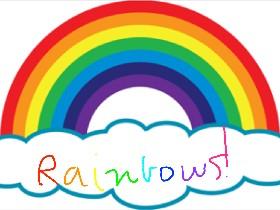 rainbows!