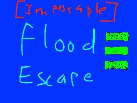 impossable flood escape 1