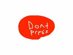 Dont press