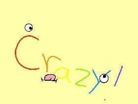 CRAZY! 1