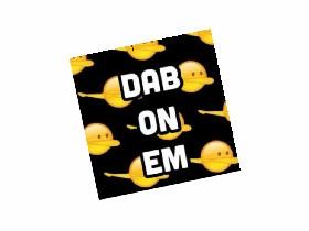 dab on em