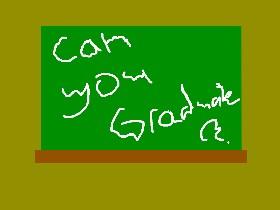 can you graduate?