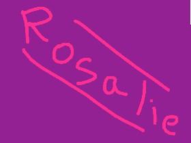 For: The Amazing Rosalie