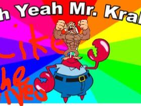 Super Oh Yeah Mr Krabs 1