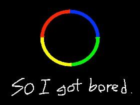 I got bored.