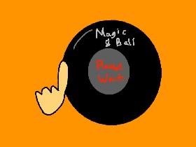 Magic 8 Ball! 1