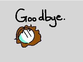 Re: Goodbye.