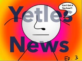 Yetles News // Y Tho? 1