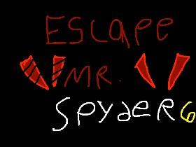 ESCAPE Mr. Spyder 6 part 1