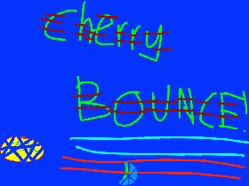 Cherry Bounce! V12.5!