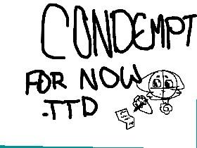 - CONDEMPT -