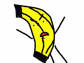 IM A BANANA!!!