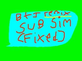 Sub sim j-mix (Credit to Brody)