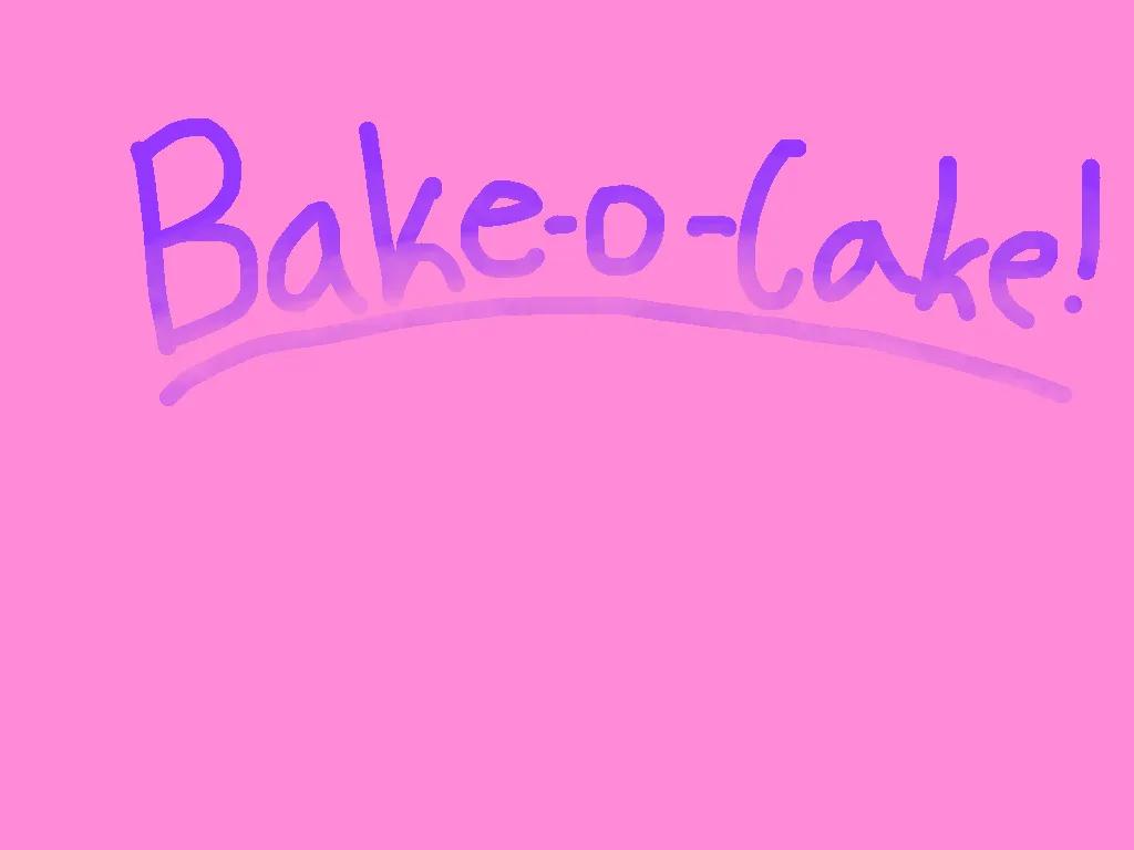 🍰Bake-a-cake!🍰  1