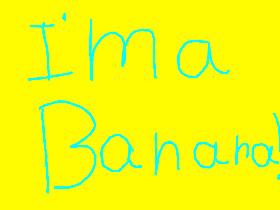 IM A BANANA!!!SONG