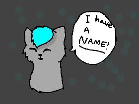 He has a name! yay!