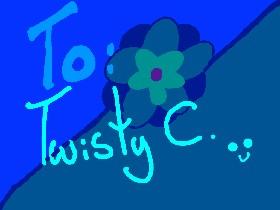 FOR TWISTY C. OWO