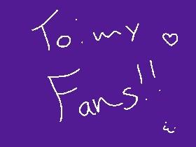 This is to my fans!||YY&F