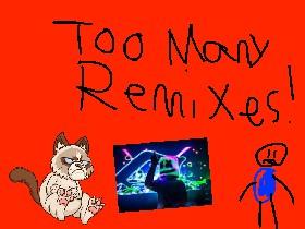 too many remixes 2