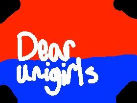 Dear Unigirls,