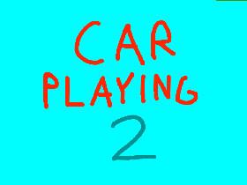 CAR PLAYING 2