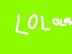 just lol on a screen