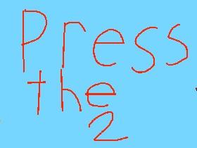 Press the button 2