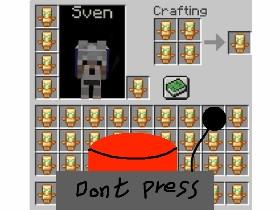 Dont press button Sven!