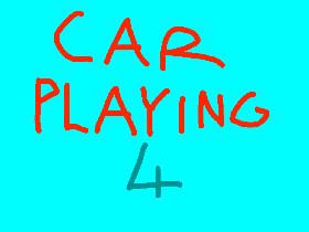CAR PLAYING 4
