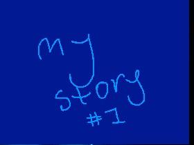 My Story part 1 original