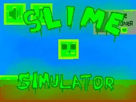 Slime Simulator! 🙀