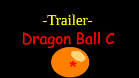 Dragon Ball C (Trailer)