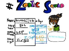 #Zodiac Squad Sign-ups 1 for person who made dis