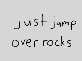 just jump over rocks 5