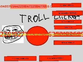 troll clicker!!!!!! 1