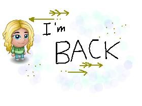 I’m BACK!