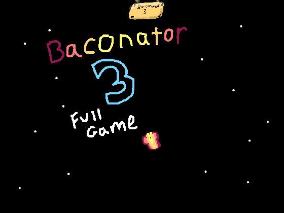 Baconator III Full Game