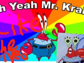 Super Oh Yeah Mr Krabs  1 1 1 1