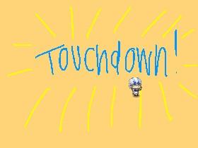 Get the TouchDown!  1 1