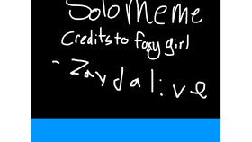 Solo meme credits to foxy girl