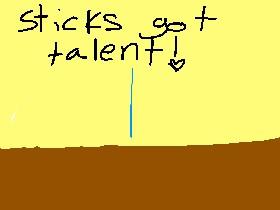 Sticks got talent