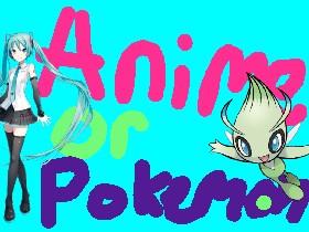anime or pokemon i like them all!
