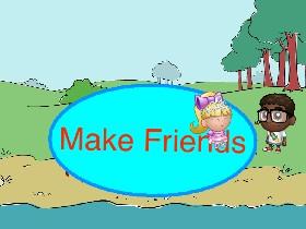 How To: Make Friends