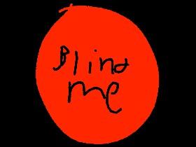 make your self blind 1 1