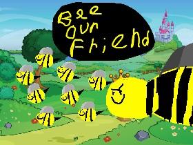bee friends with me