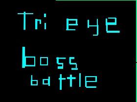 tri eye boss battle 1